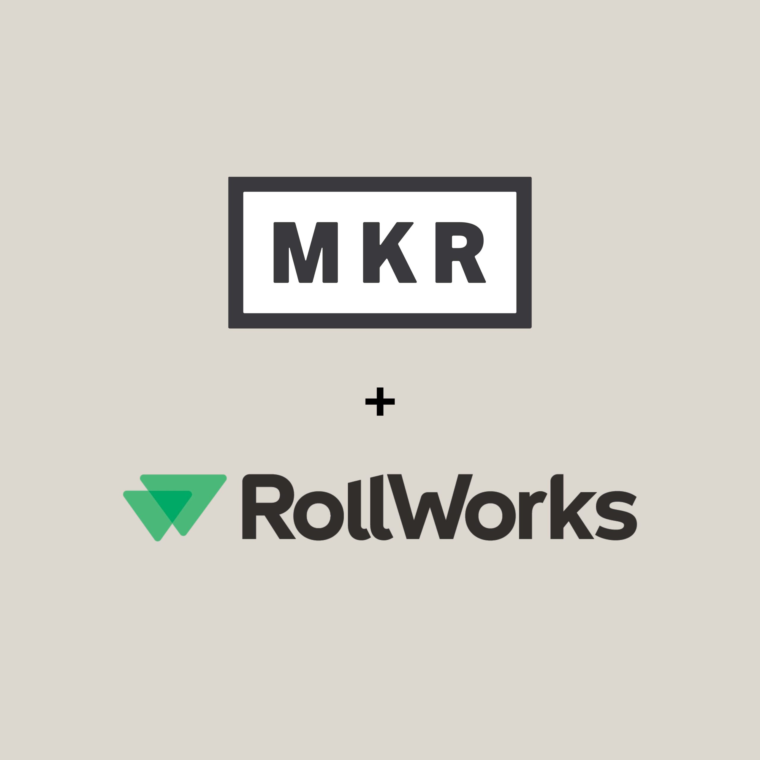 MKR + RollWorks